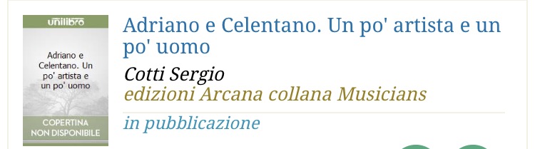 "Adriano e Celentano. Un po' artista un po' uomo". Il nuovo libro di Sergio Cotti (non ancora disponibile)