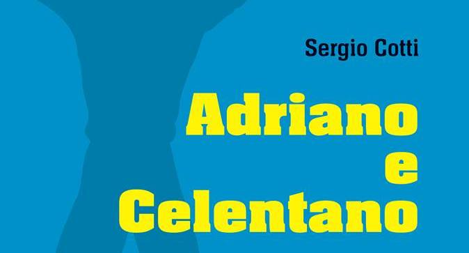 copertina del libro "Adriano e Celentano: Un po' artista, un po' uomo" di Sergio Cotti