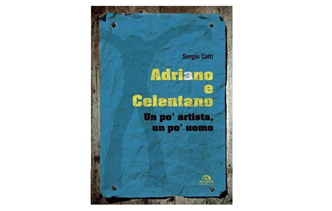 copertina del libro "Adriano e Celentano - Un po' artista un po' uomo" di Sergio Cotti